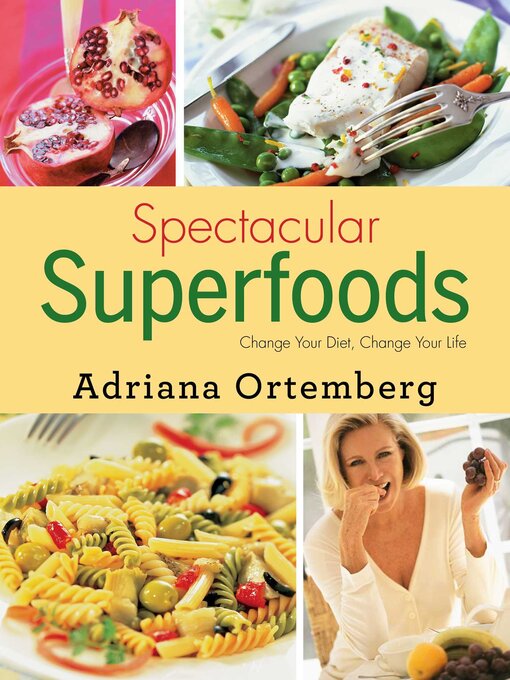 Title details for Spectacular Superfoods by Adriana Ortemberg - Available